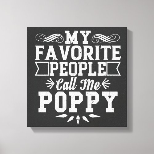 My Favorite People Call Me Poppy Fathers Day Gift Canvas Print