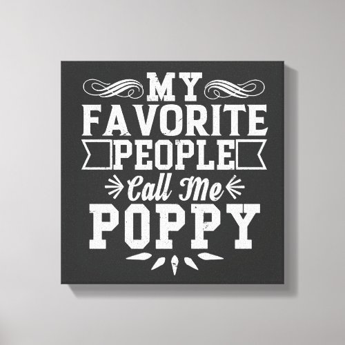 My Favorite People Call Me Poppy Fathers Day Gift Canvas Print