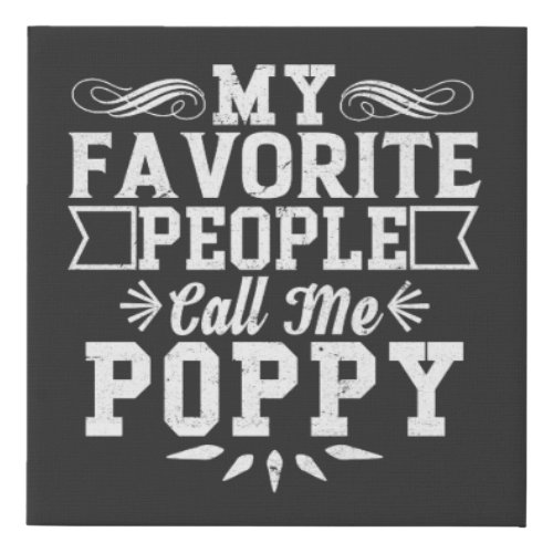 My Favorite People Call Me Poppy Fathers Day Gift Faux Canvas Print