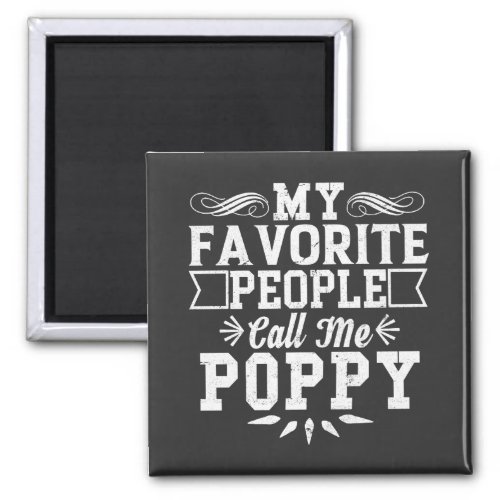 My Favorite People Call Me Poppy Fathers Day Gift Magnet