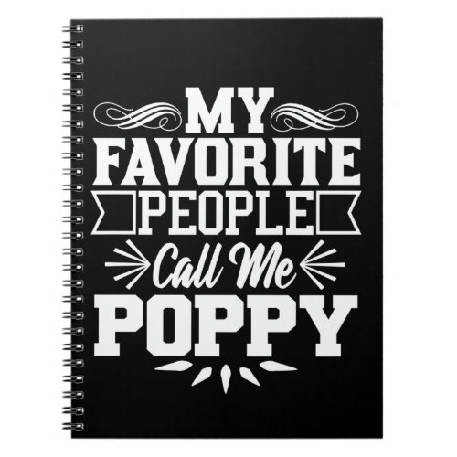 My Favorite People Call Me Poppy Fathers Day Gift Notebook