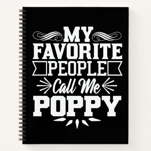 My Favorite People Call Me Poppy Fathers Day Gift Notebook