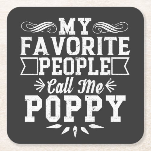 My Favorite People Call Me Poppy Fathers Day Gift Square Paper Coaster