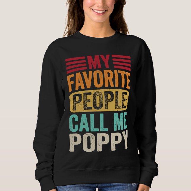 My Favorite People Call Me Poppy  Father's Day Ret Sweatshirt (Front)