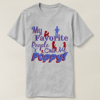 My favorite people call me Poppy shirt