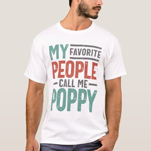 My Favorite People Call Me Poppy T-Shirt (Front)