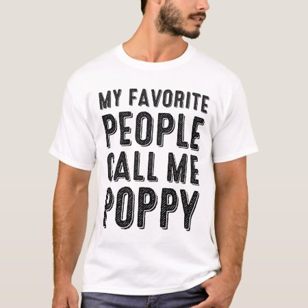 My Favorite People Call Me Poppy T-shirt