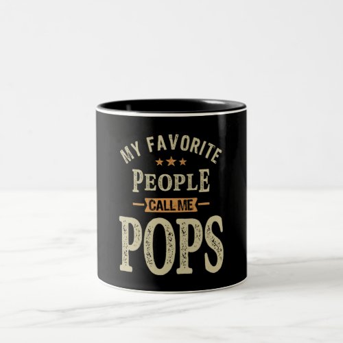 My Favorite People Call Me Pops _ Dad Grandpa Two_Tone Coffee Mug