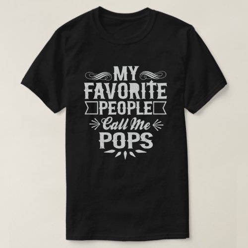 My Favorite People Call Me Pops Funny Grandpa  T_Shirt