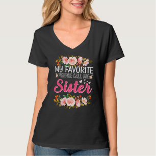 My Favorite People Call Me Sister Happy Mother's D T-Shirt