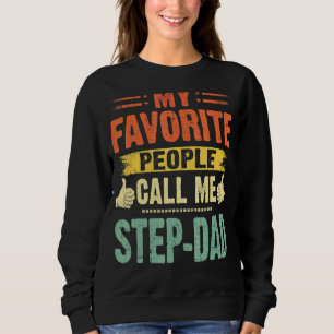 My Favorite People Call Me Step Dad Vintage Father Sweatshirt