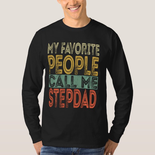 My Favorite People Call Me Stepdad Funny Dad Papa  T-Shirt (Front)