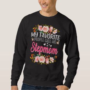 My Favorite People Call Me Stepmom Happy Mother's Sweatshirt