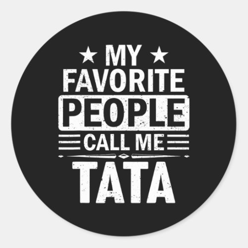 My Favorite People Call Me Tata Funny Fathers Classic Round Sticker