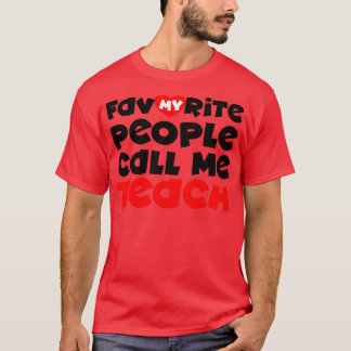 My favorite people call me teach T-Shirt