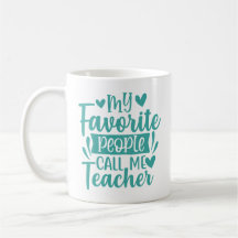 My Favorite People Call Me Teacher