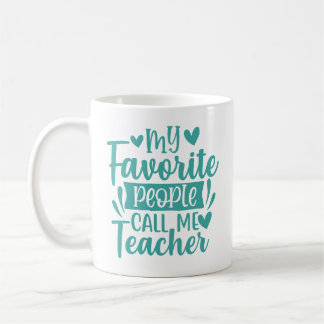My Favorite People Call Me Teacher Coffee Mug