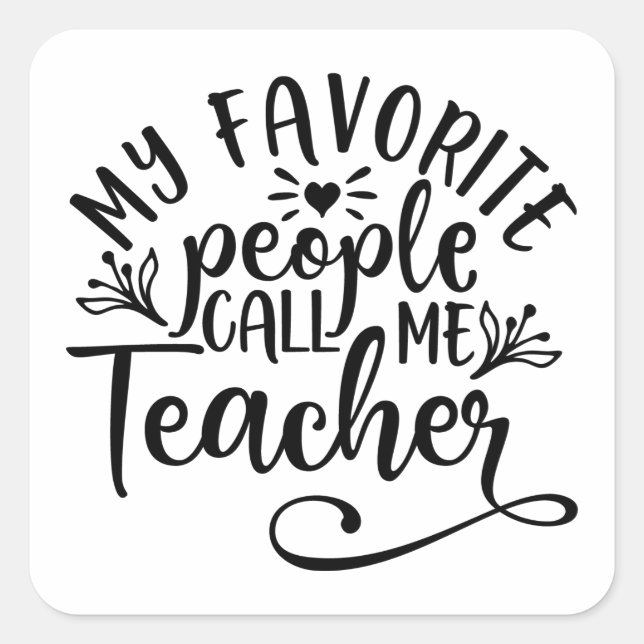 My Favorite People Call Me Teacher Square Sticker (Front)
