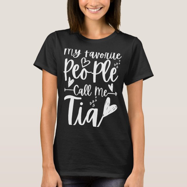 My Favorite People Call Me Tia Heart Tia Mother's  T-Shirt (Front)