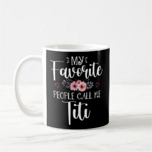 My Favorite People Call Me Titi Floral Mother'S Da Coffee Mug
