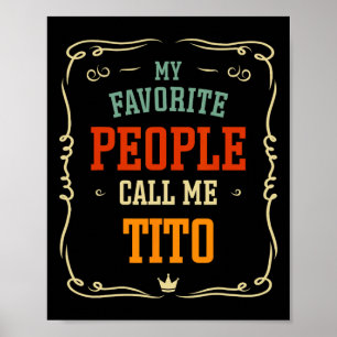 My Favorite People Call Me Tito Father&#; s Day Poster