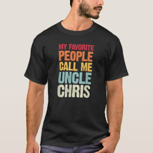 My Favorite People Call Me Uncle Chris Personalize T-Shirt