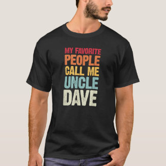 My Favorite People Call Me Uncle Dave Personalized T-Shirt