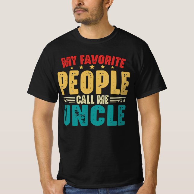 My Favorite People Call Me Uncle Father's Day T-Shirt (Front)