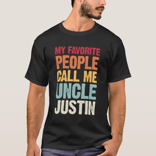 My Favorite People Call Me Uncle Justin Personaliz T-Shirt (Front)
