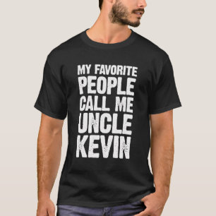 My Favorite People Call Me Uncle Kevin Personalize T-Shirt