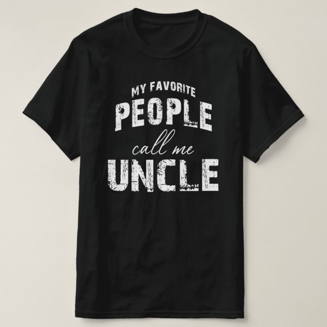 my favorite people call me uncle T-Shirt (Design Front)