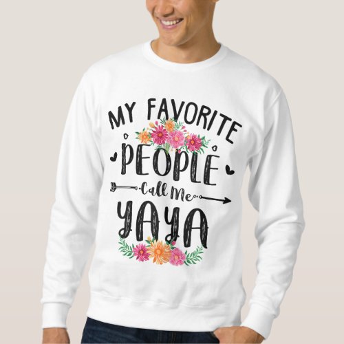 My Favorite People Call Me Yaya Mothers Day Gift Sweatshirt