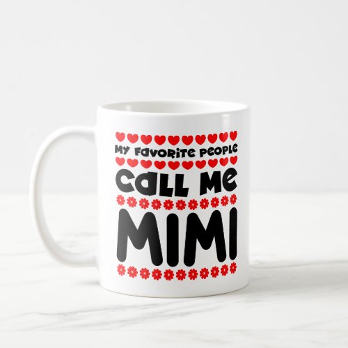 My favorite people call mimi  coffee mug