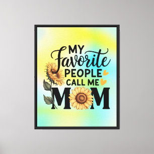 My Favorite People Call Mom Funny Mom Family Gift Canvas Print