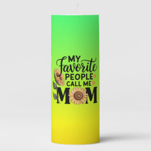 My Favorite People Call Mom Funny Mom Family Gift Pillar Candle