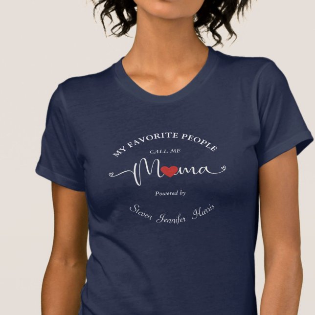 My Favorite People Called Me Custom Names T-Shirt (my favorite people call me Mama Tee, enpowered by kids, you may add your kids' name for uniqueness.)