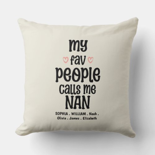 MY FAVORITE PEOPLE CALLS ME NAN THROW PILLOW