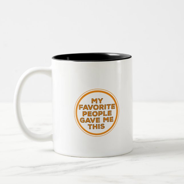 My Favorite People Gave Me This Two-Tone Coffee Mug (Left)