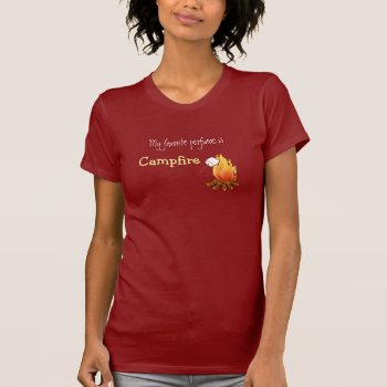 My Favorite Perfume Is Campfire Camping Hiking T-shirt by FrogCreek at Zazzle