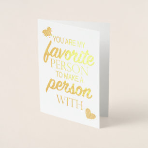 My Favorite Person to Make a Person With Valentine Foil Card
