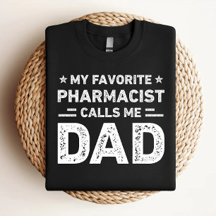 My Favorite Pharmacist Calls Me Dad Pharmacist Dad T-Shirt
