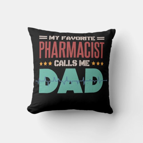 My Favorite Pharmacist Calls Me Dad Pharmacy Tech Throw Pillow