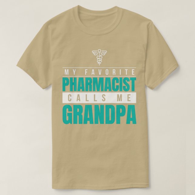 My Favorite Pharmacist Calls Me Grandpa 1 T-Shirt (Design Front)