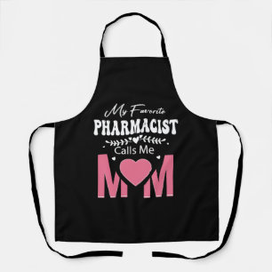 My Favorite PHARMACIST Calls Me Mom Apron