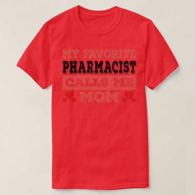 My Favorite Pharmacist Calls Me Mom Funny Pharmaci T-Shirt (Design Front)