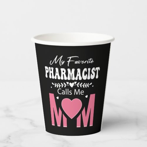 My Favorite PHARMACIST Calls Me Mom Paper Cups