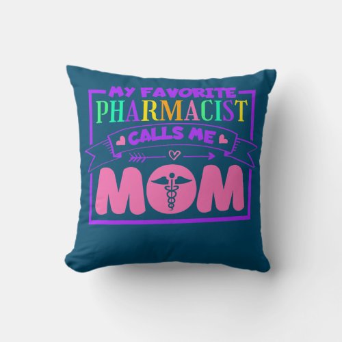My Favorite Pharmacist Calls Me Mom Pharmacy Tech Throw Pillow
