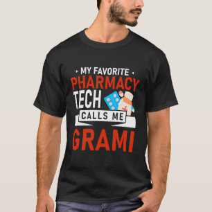 My Favorite Pharmacy Tech Calls Me Grami Medical F T-Shirt