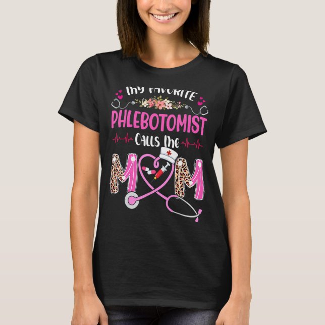 My Favorite Phlebotomist Nurse Calls Me Mom Mother T-Shirt (Front)