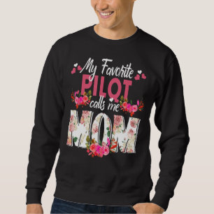 My Favorite Pilot Call Me Mom Happy Mother's Day Sweatshirt